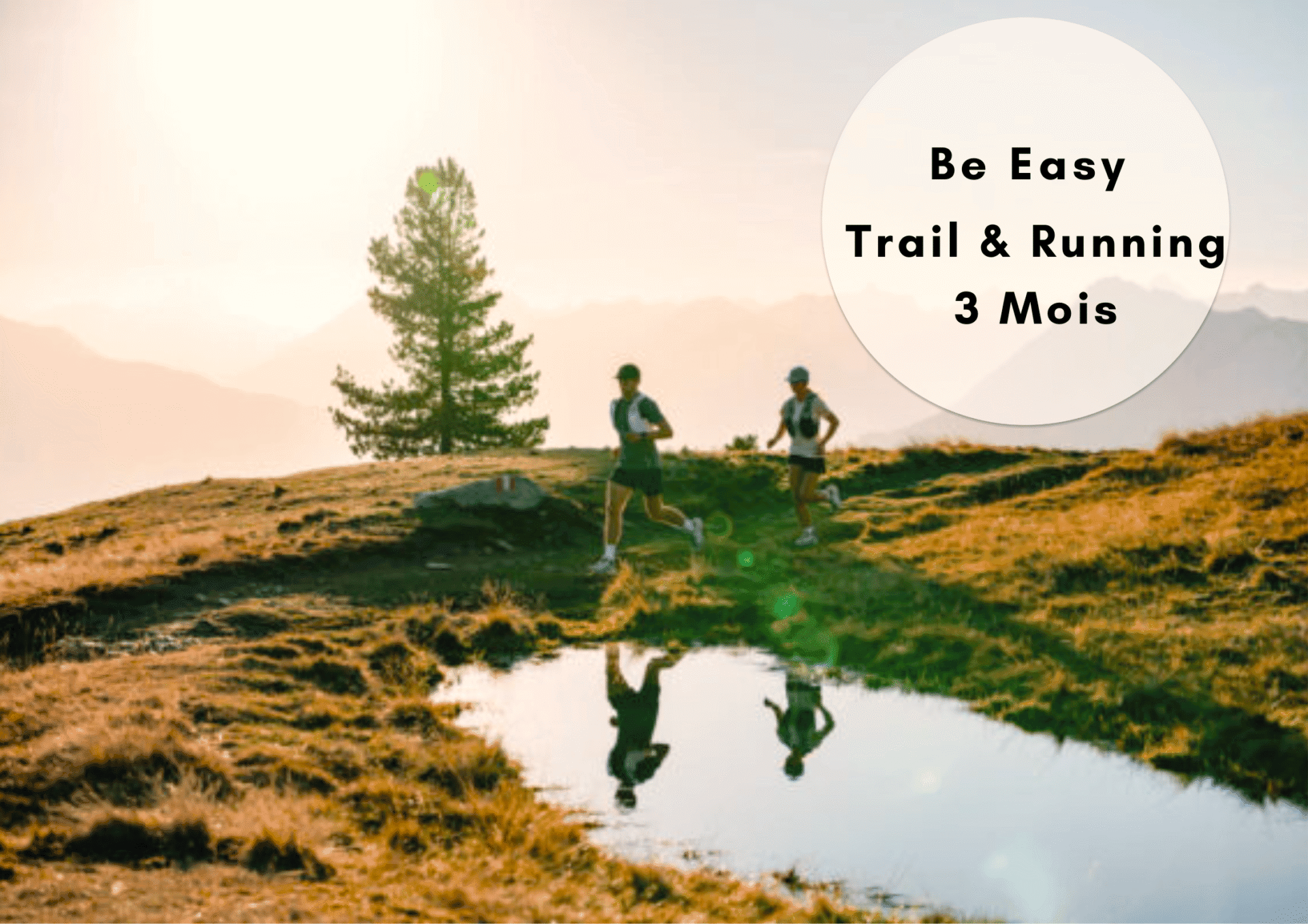 BE EASY TRAIN AND RUN 3 MOIS