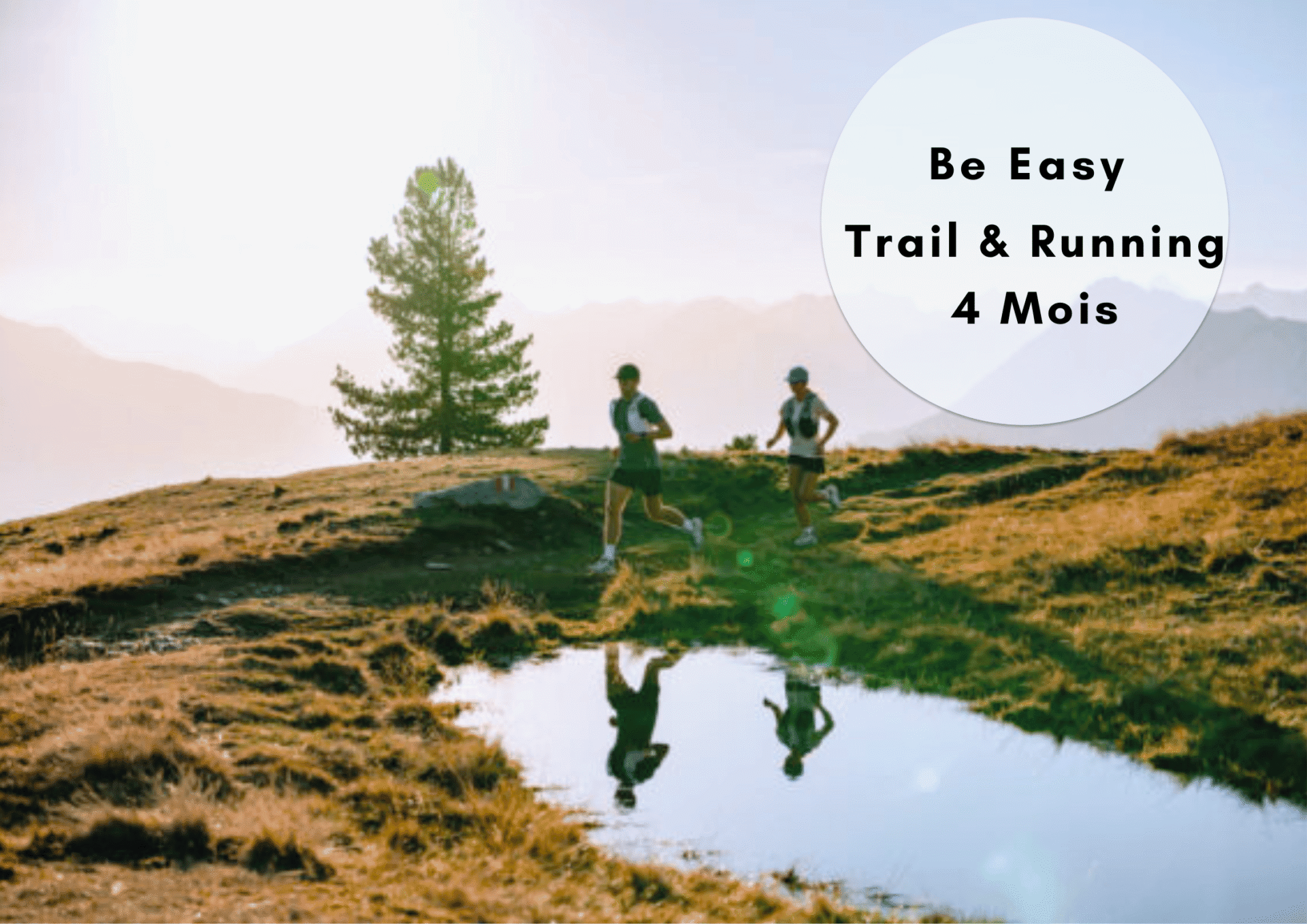 BE EASY TRAIN AND RUN 4 MOIS
