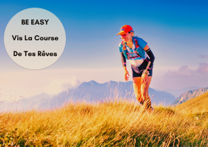 BE EASY VIS LA COURSE DE TES REVES